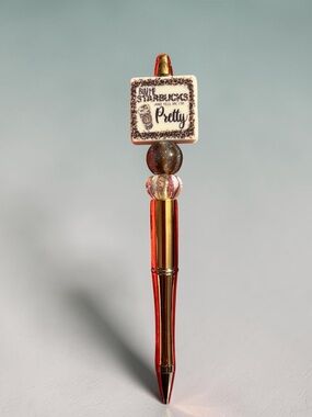 Handmade Metallic Pen with “Buy me Starbucks and tell me I’m Pretty “